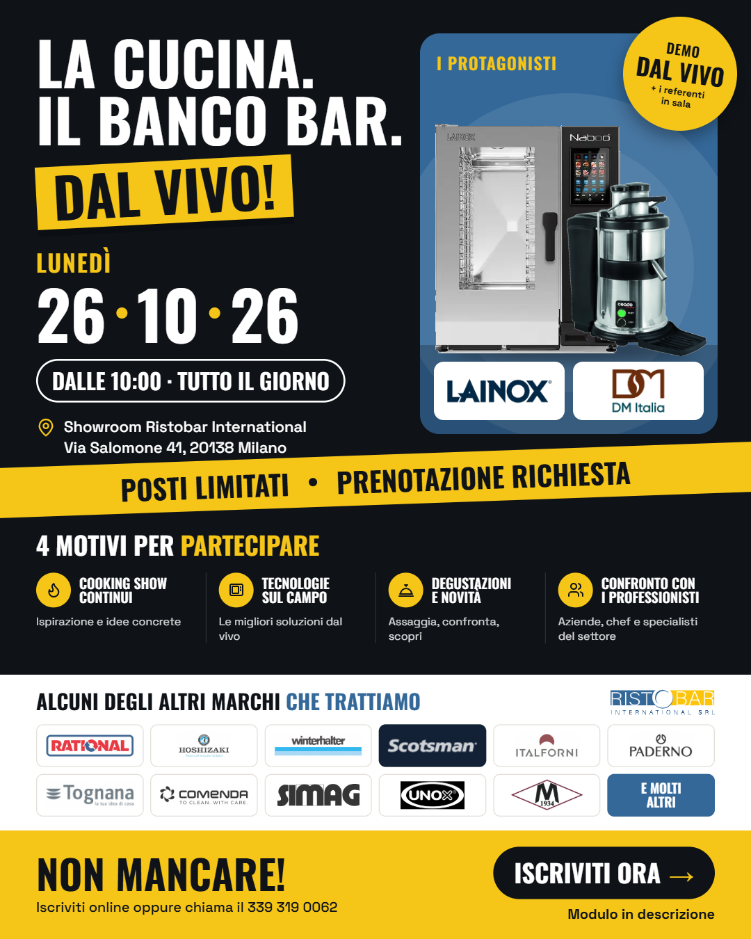 La cucina. Il banco bar. Dal vivo! Lunedì 26 ottobre 2026 dalle 10. Showroom Ristobar International, Via Salomone 41, Milano. Demo Lainox e DM Italia, cooking show, tecnologie, degustazioni e confronto con professionisti. Posti limitati, prenotazione richiesta. Telefono 339 319 0062.